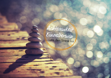 Achtsamkeit - Lass den Stress los